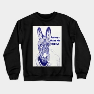 Donkeys Make Me Happy! Crewneck Sweatshirt